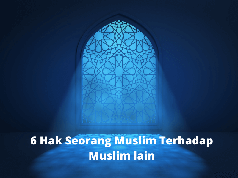 6-hak-seorang-muslim-terhadap-manusia-lain.png