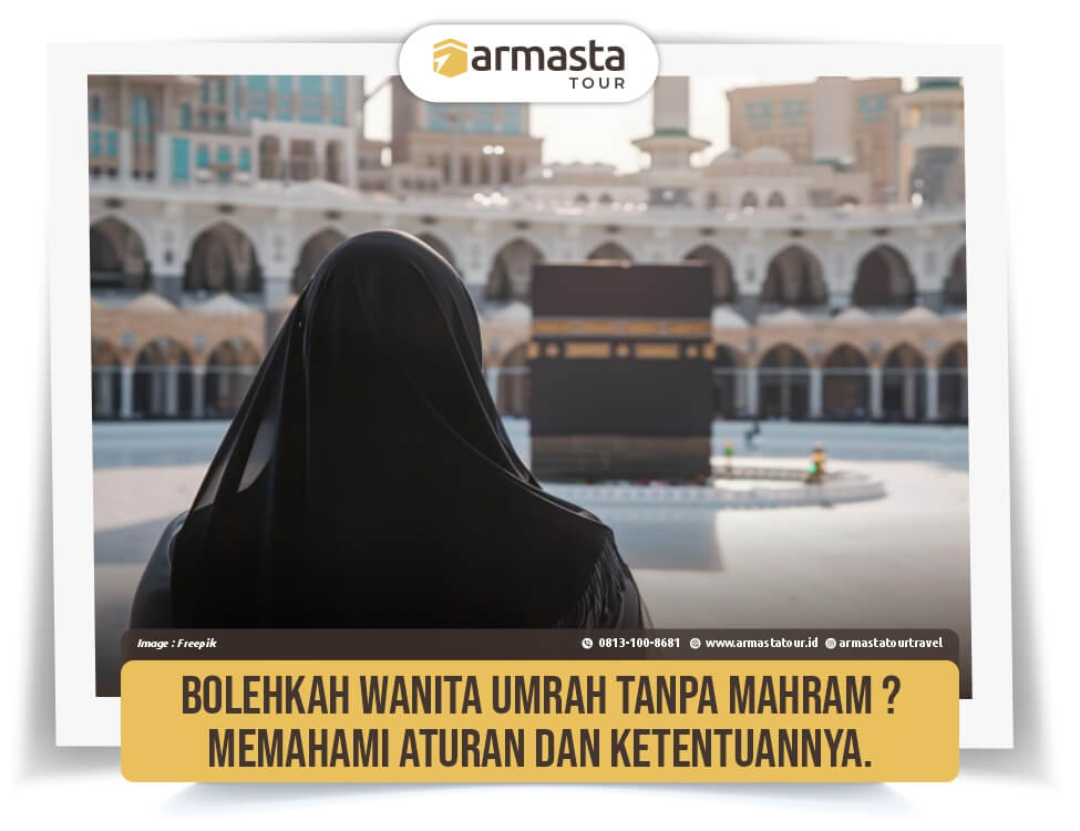 2. Bolehkah Wanita Umrah Tanpa Mahram, Memahami Aturan dan Ketentuannya..jpg