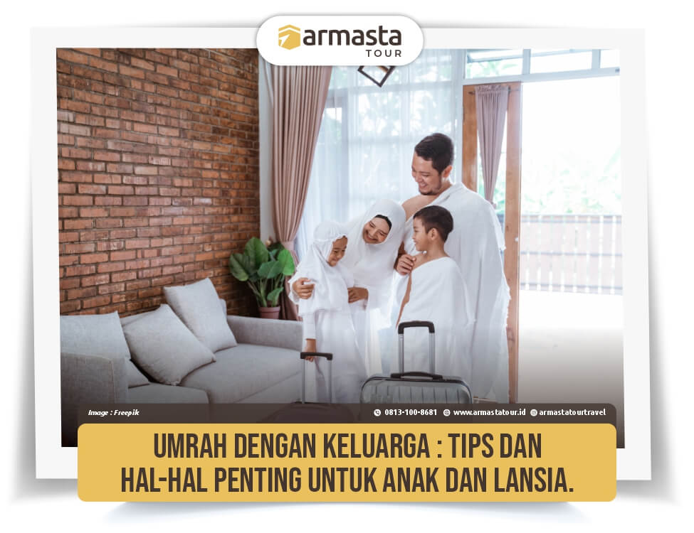 24. Umrah dengan Keluarga, Tips &amp; Hal-hal Penting untuk Anak &amp; Lansia..jpg